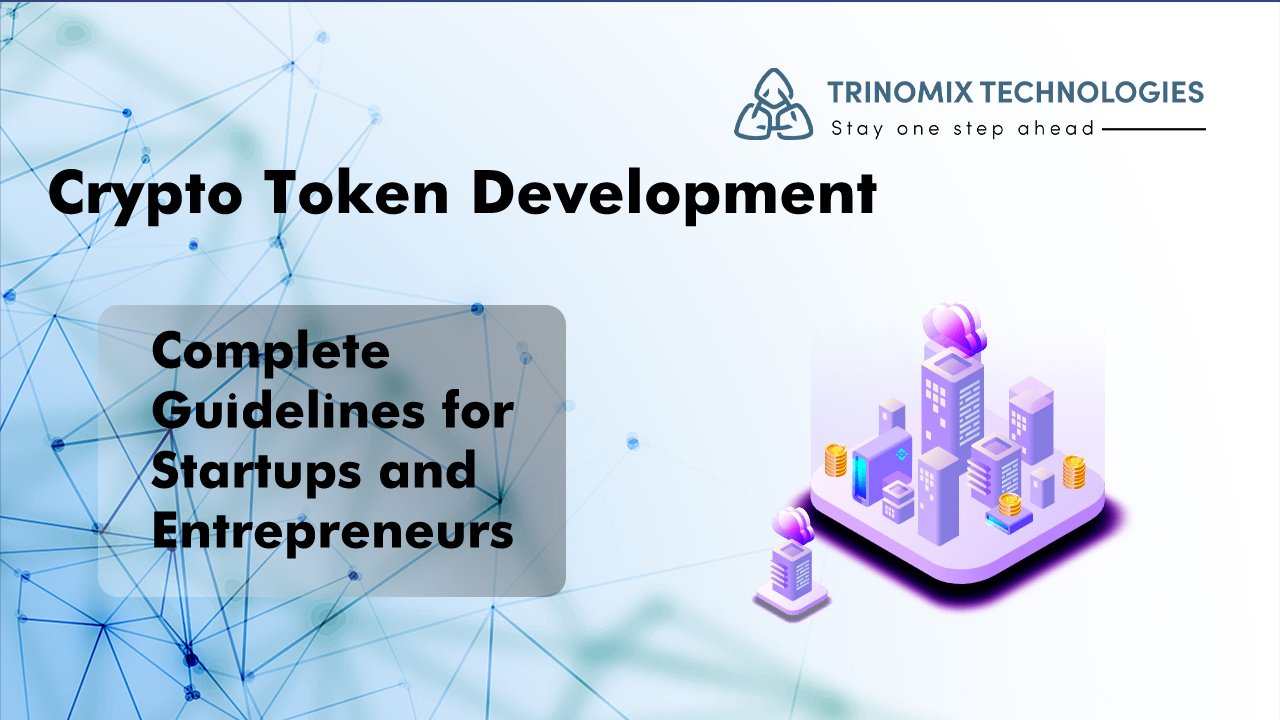 What is Crypto Token Development? The Complete Guidelines for Startups & entreprenuers